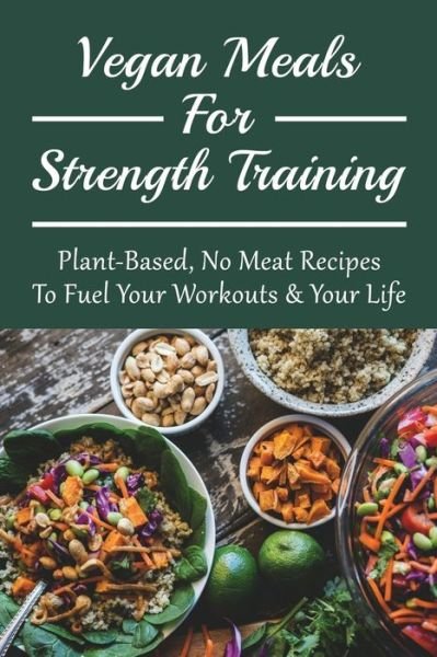 Cover for Ruthie Bradfute · Vegan Meals For Strength Training (Paperback Bog) (2021)