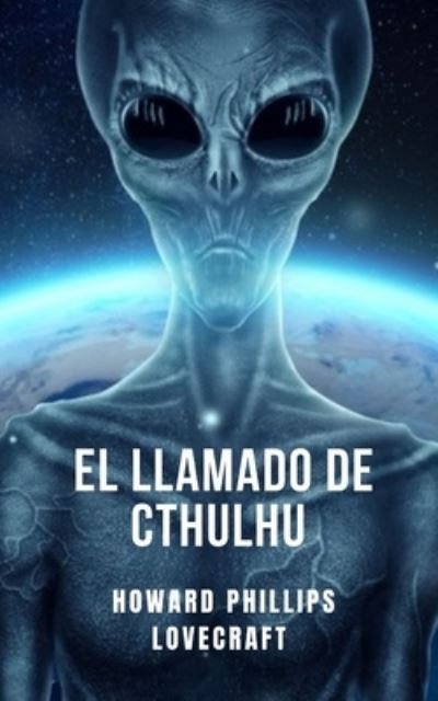 El llamado de Cthulhu: el relato definitivo de horror cosmico de Lovecraft - H. P. Lovecraft - Bøker - Independently Published - 9798508113063 - 22. mai 2021