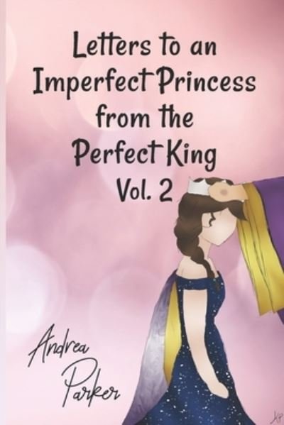 Cover for Andrea Parker · Letters to an Imperfect Princess from the Perfect King Vol 2 (Paperback Bog) (2021)