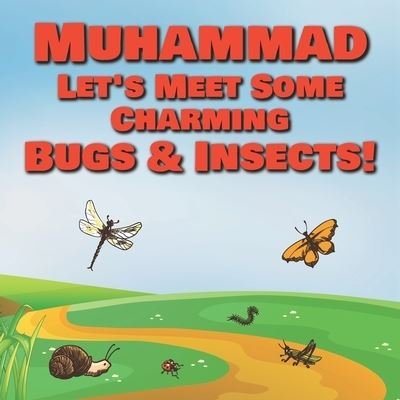 Cover for Chilkibo Publishing · Muhammad Let's Meet Some Charming Bugs &amp; Insects! (Paperback Bog) (2020)