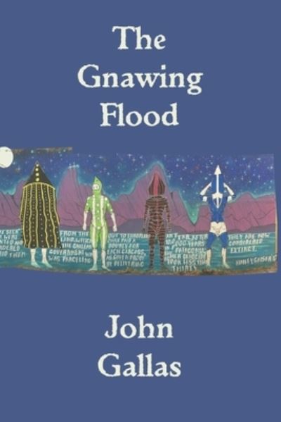 The Gnawing Flood - John Gallas - Kirjat - Independently Published - 9798592286063 - perjantai 8. tammikuuta 2021