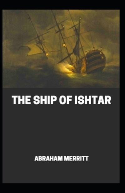 Cover for Abraham Merritt · The Ship of Ishtar Illustrated (Paperback Book) (2021)