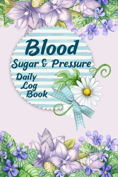 Cover for Annette Katelace · Blood Sugar &amp; Pressure Daily Log Book (Paperback Book) (2020)