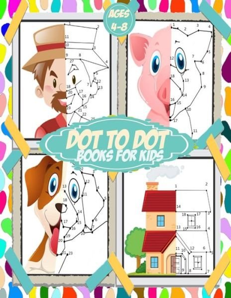 Cover for Dot to Dot Books For Kids Publishing · Dot To Dot Books For Kids ages 4-8 (Taschenbuch) (2020)