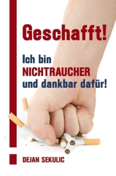 Cover for Dejan Sekulic · Geschafft! Ich bin Nichtraucher und dankbar dafur! (Paperback Book) (2020)