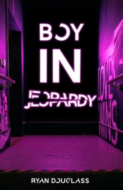 Cover for Ryan Douglass · Boy in Jeopardy (Paperback Book) (2020)