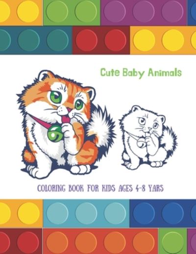 Cover for Milena Bray · Cute Baby Animals - Coloring Book for Kids Ages 4-8 yars (Paperback Book) (2020)