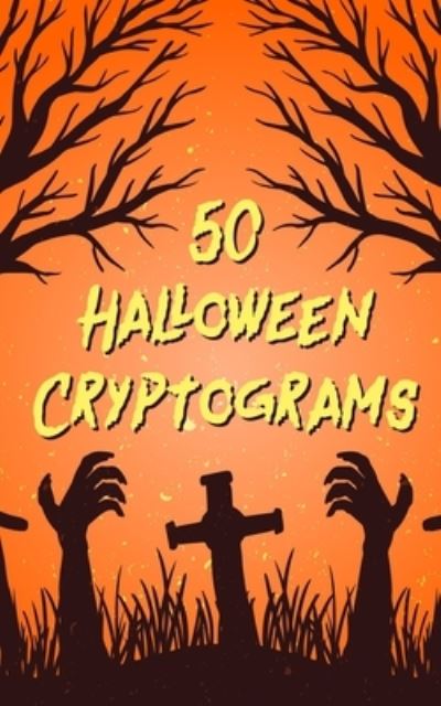 Cover for Sharpened Pencil Press · 50 Halloween Cryptograms (Paperback Book) (2020)