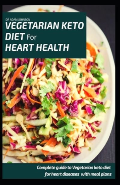 Cover for Adam Johnson · Vegetarian Keto Diet for Heart Health (Paperback Bog) (2020)