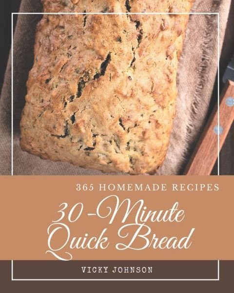 Cover for Vicky Johnson · 365 Homemade 30-Minute Quick Bread Recipes (Taschenbuch) (2020)