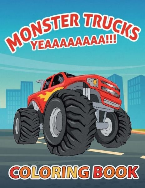 Cover for Teaera Hawkins · Monster Trucks YEAAAAAAAA!! Coloring Book (Paperback Book) (2021)