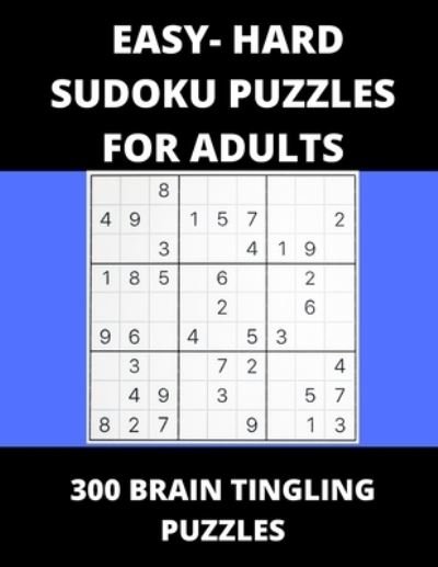 Cover for Peter Clarke · Easy - Hard Sudoku Puzzles for Adults: 300 Brain Tingling Puzzles (Paperback Bog) (2021)