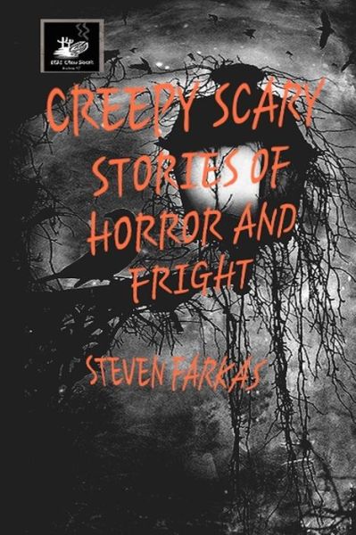 Cover for Steven Farkas · Creepy Scary Stories of Horror and Fright - Scary and Terrifying Horror by Steven Farkas (Paperback Book) (2021)