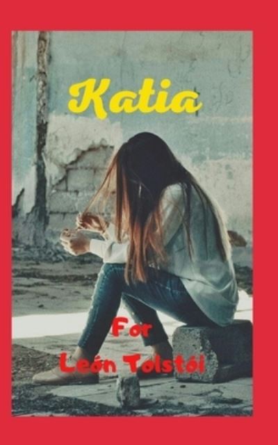 Katia - Leon Tolstoi - Książki - Independently Published - 9798739739063 - 17 kwietnia 2021