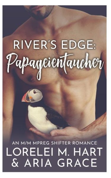 Cover for Aria Grace · Rivers Edge: Papageientaucher: An M/M MPreg Shifter Romance - Rivers Edge (German) (Taschenbuch) (2022)