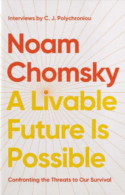 Cover for Noam Chomsky · A Livable Future is Possible: Confronting the Threats to Our Survival (Hardcover Book) (2024)