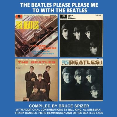 Cover for Bruce Spizer · Beatles Please Please Me to with the Beatles (Bog) (2023)