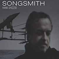 Songsmith - Hank Shizzoe - Muziek - BLUE ROSE RECORDS - 9956683204063 - 28 september 2018