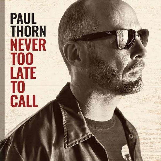 Never Too Late to Call - Paul Thorn - Music - POP - 0644216238064 - August 6, 2021