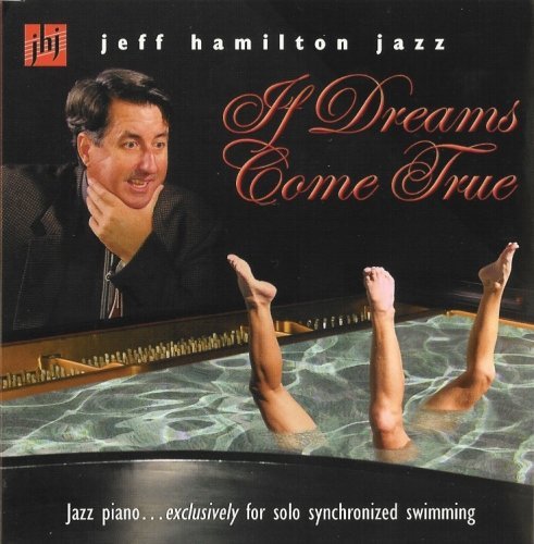 Jeff Hamilton IF DREAMS COME TRUE - Jeff Hamilton - Musik - Blue Swing - 0824171111064 - 8. Mai 2007