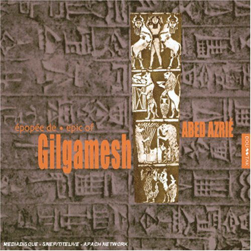 Epopee De Gilgamesh - Abed Azrie - Musiikki - HARMONIA MUNDI-DISTR LABELS - 0826596028064 - maanantai 24. toukokuuta 2010