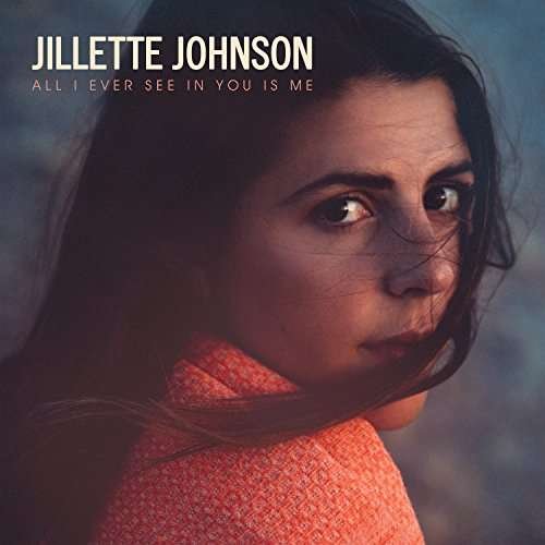 Cover for Jillette Johnson · All I Ever See in You is Me (LP) (2017)