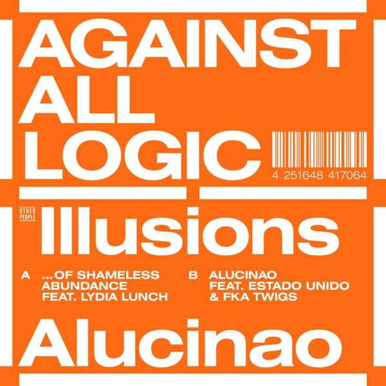 Illusions Of Shameless Abundance / Alucinao - Against All Logic - Music - OTHER PEOPLE - 4251648417064 - May 29, 2020