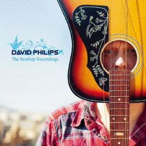 Cover for David Philips · The Rooftop Recordings (CD) [Japan Import edition] (2012)