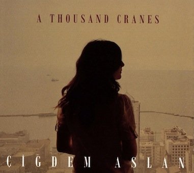 Cover for Cigdem Aslan · A Thousand Cranes (CD) [Japan Import edition] (2016)