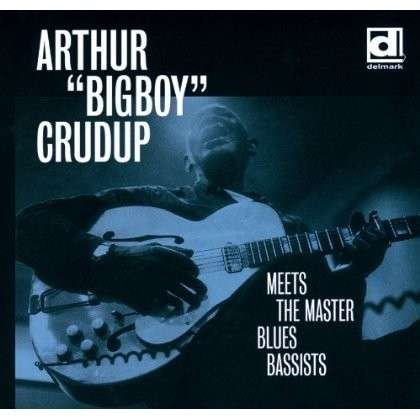 Cover for Arthur Big Boy Crudup · Meets the Master Blues Bassists (CD) [Japan Import edition] (2014)