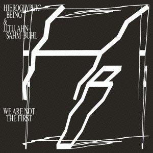Cover for Hieroglyphic Being · We Are Not the First (CD) [Japan Import edition] (2016)