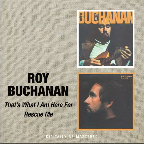 Roy Buchanan · That's What I Am Here For / Rescue Me (CD) [Remastered edition] (2008)