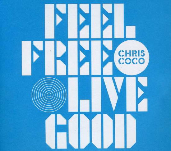 Cover for Chris Coco · Feel Free Live Good (CD) (2010)