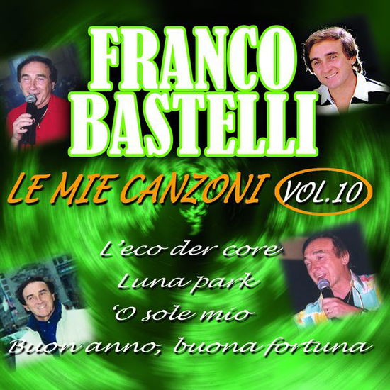 Le Mie Canzoni V.10 - Bastelli Franco - Music - Fonola Dischi - 8018461228064 - October 7, 2014