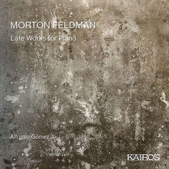 Feldmanlate Works for Piano - Alfonso Gomez - Music - KAIROS - 9120010289064 - March 4, 2022