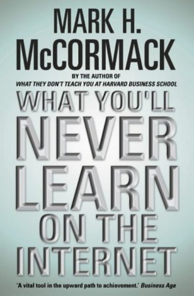 Cover for Mark H. McCormack · What You'll Never Learn on the Internet (Paperback Book) [New edition] (2001)