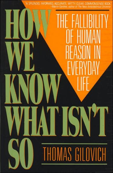 How We Know What Isn't So - A Psychological Study on Logic - Thomas Gilovich - Books - Simon & Schuster - 9780029117064 - April 26, 1993