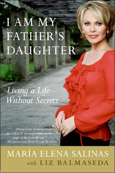 Cover for Maria Elena Salinas · I Am My Father's Daughter: Living a Life (Paperback Book) (2007)