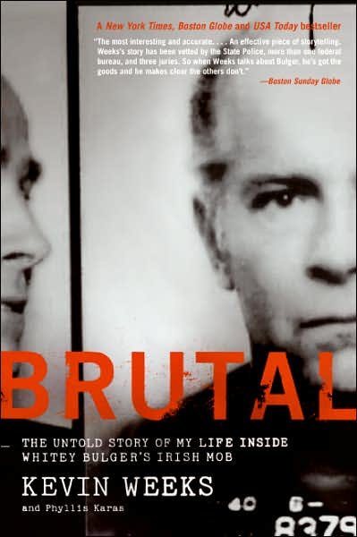 Brutal: The Untold Story of My Life Inside Whitey Bulger's Irish Mob - Kevin Weeks - Bøger - HarperCollins Publishers Inc - 9780061148064 - 5. april 2007