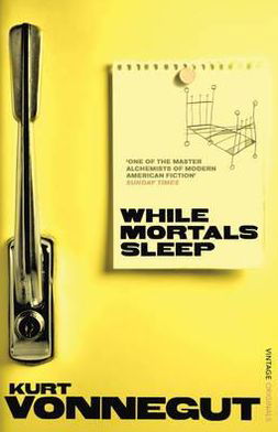 While Mortals Sleep - Kurt Vonnegut - Bücher - Vintage Publishing - 9780099529064 - 6. Oktober 2011
