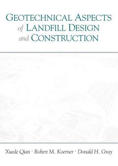 Geotechnical Aspects of Landfill Design and Construction - Xuede Qian - Livres - Pearson Education (US) - 9780130125064 - 20 septembre 2001
