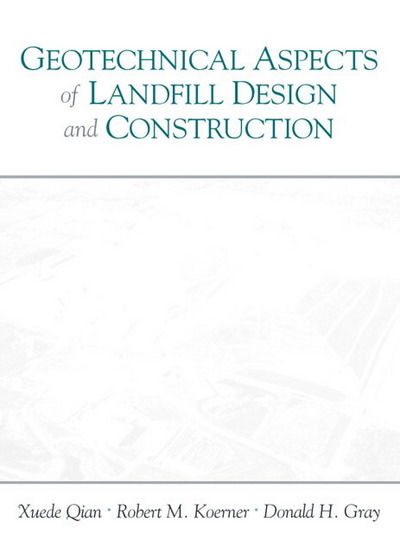 Geotechnical Aspects of Landfill Design and Construction - Xuede Qian - Bøger - Pearson Education (US) - 9780130125064 - 20. september 2001