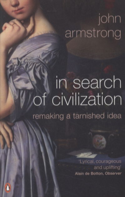 Cover for John Armstrong · In Search of Civilization: Remaking a tarnished idea (Paperback Book) (2010)