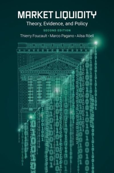 Market Liquidity: Theory, Evidence, and Policy - Foucault, Thierry (HEC Foundation Chaired Professor of Finance, HEC Foundation Chaired Professor of Finance, HEC Paris International Business School) - Bøger - Oxford University Press Inc - 9780197542064 - 1. februar 2024