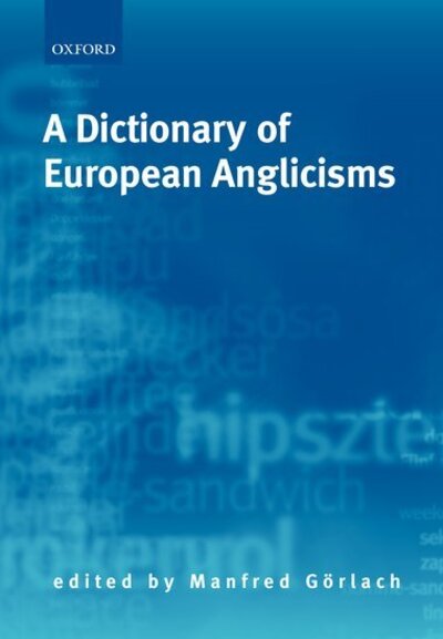 Cover for Gorlach · A Dictionary of European Anglicisms: A Usage Dictionary of Anglicisms in Sixteen European Languages (Paperback Book) (2005)