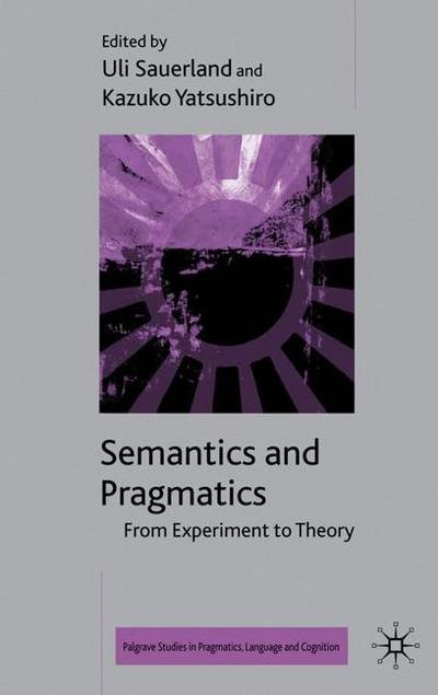 Cover for Uli Sauerland · Semantics and Pragmatics: From Experiment to Theory - Palgrave Studies in Pragmatics, Language and Cognition (Gebundenes Buch) (2009)