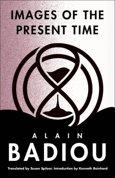 Cover for Alain Badiou · Images of the Present Time - The Seminars of Alain Badiou (Hardcover Book) (2023)