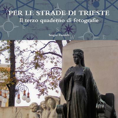 Cover for Sergio Fumich · Per Le Strade Di Trieste. Il Terzo Quaderno Di Fotografie (Paperback Bog) (2017)