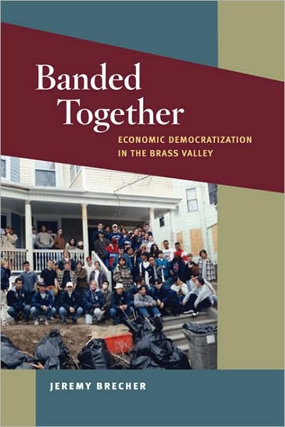 Cover for Jeremy Brecher · Banded Together: Economic Democratization in the Brass Valley - Working Class in American History (Paperback Book) (2011)