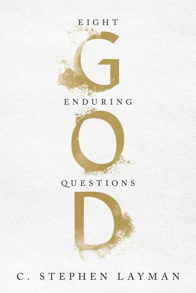 Cover for C. Stephen Layman · God: Eight Enduring Questions (Paperback Book) (2022)